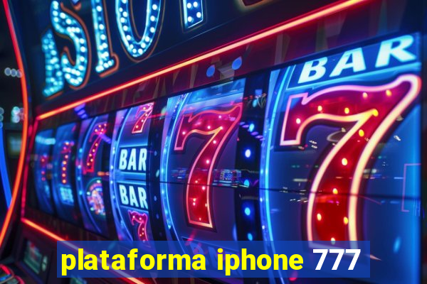 plataforma iphone 777